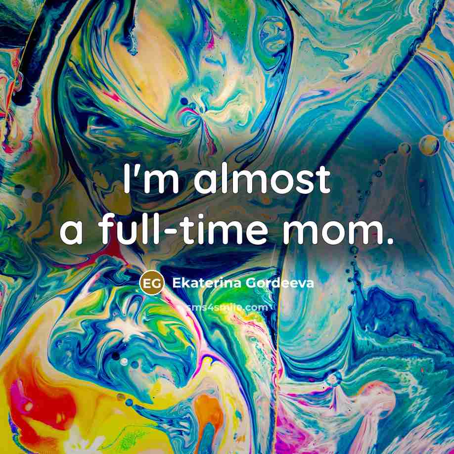 “I'm almost a full-time mom.…” quote by Ekaterina Gordeeva