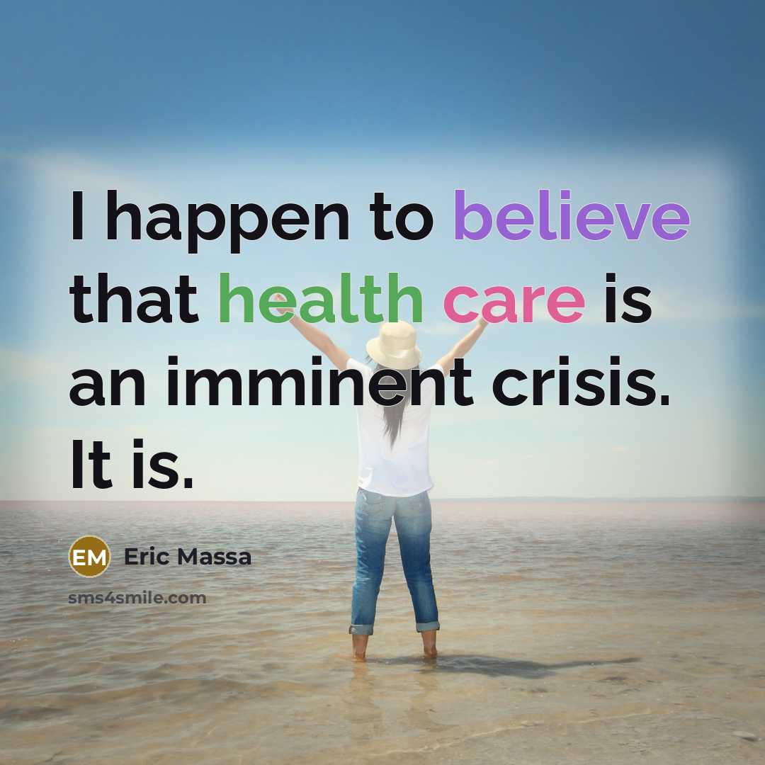 “I happen to believe that health care is an imminent…” quote by Eric Massa