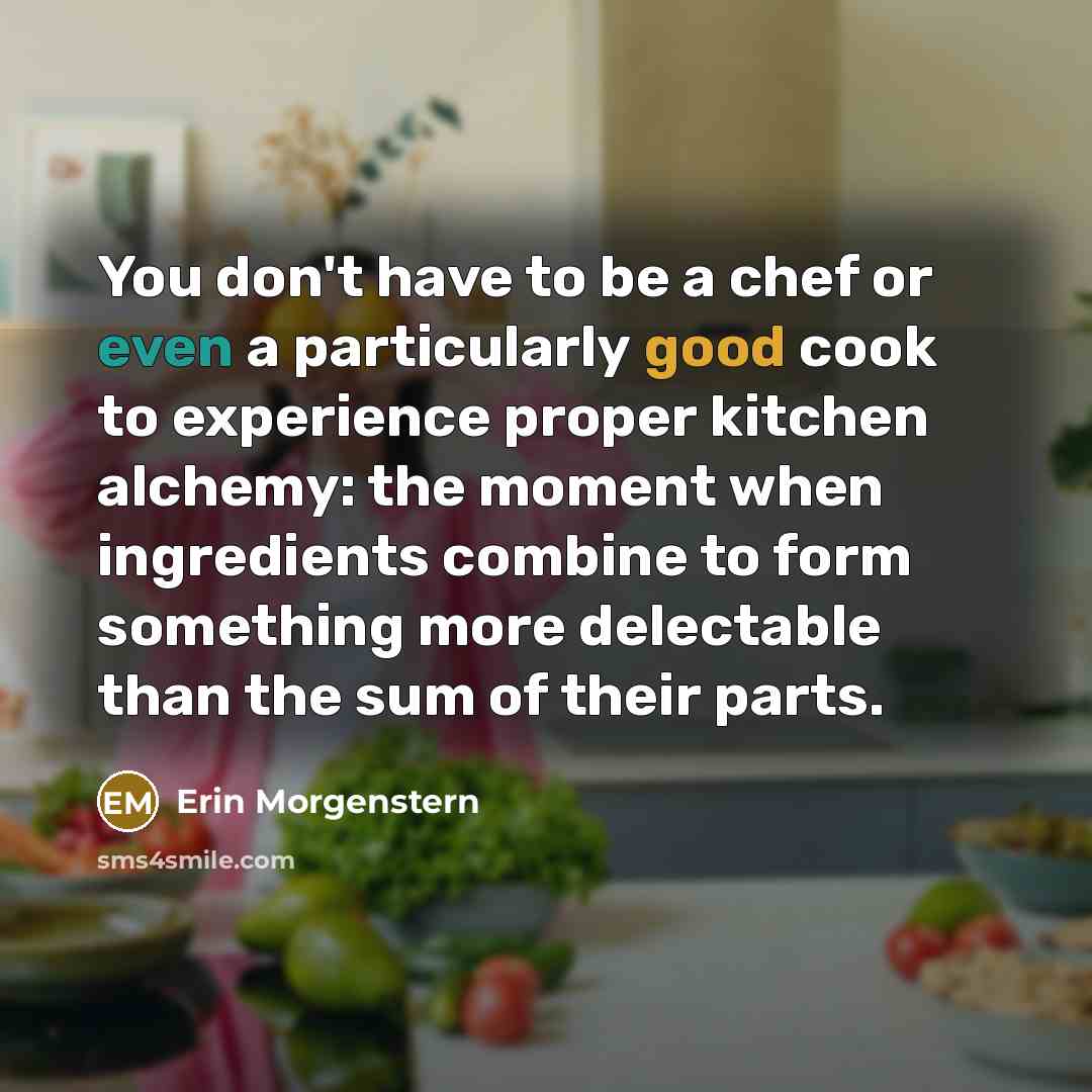 “You don't have to be a chef or even a…” quote by Erin Morgenstern