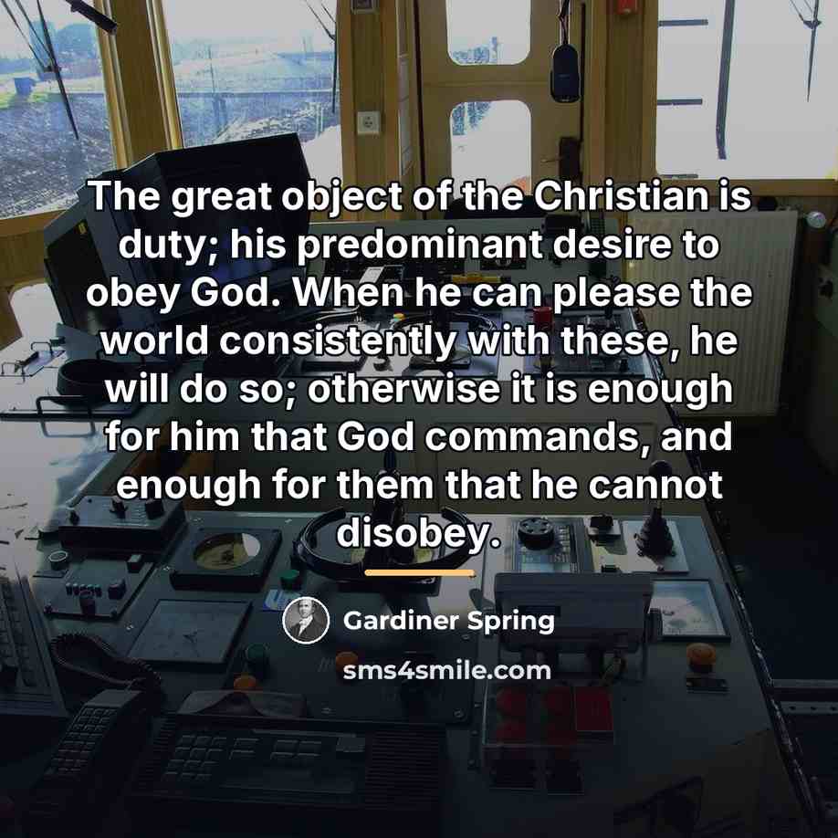 “The great object of the Christian is duty; his predominant…” quote by Gardiner Spring