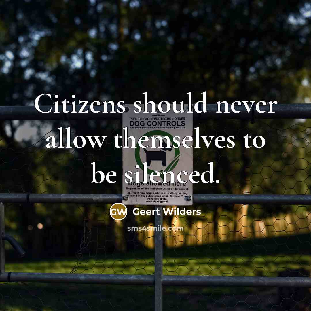 “Citizens should never allow themselves to be silenced.…” quote by Geert Wilders