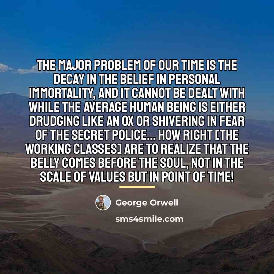 “The major problem of our time is the decay in…” quote by George Orwell