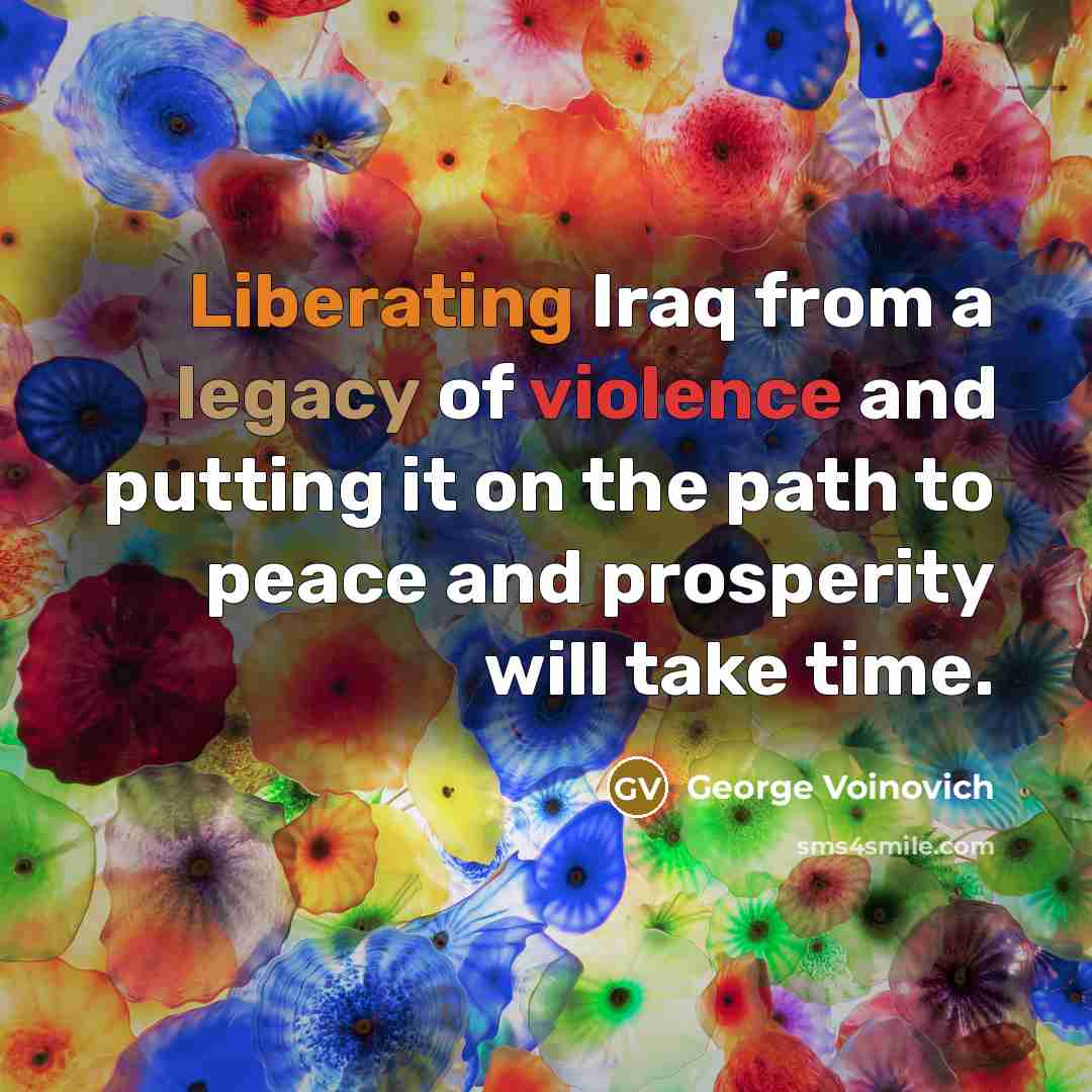 “Liberating Iraq from a legacy of violence and putting it…” quote by George Voinovich