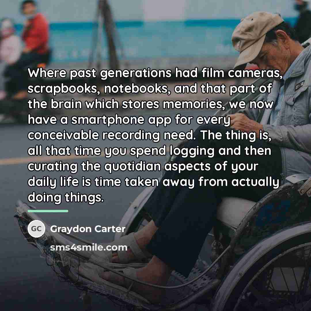 “Where past generations had film cameras, scrapbooks, notebooks, and that…” quote by Graydon Carter