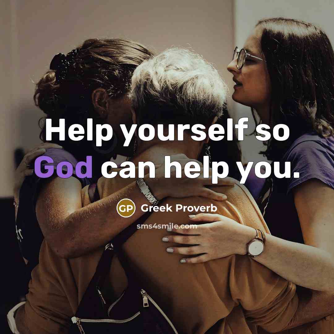 “Help yourself so God can help you.…” quote by Greek Proverb