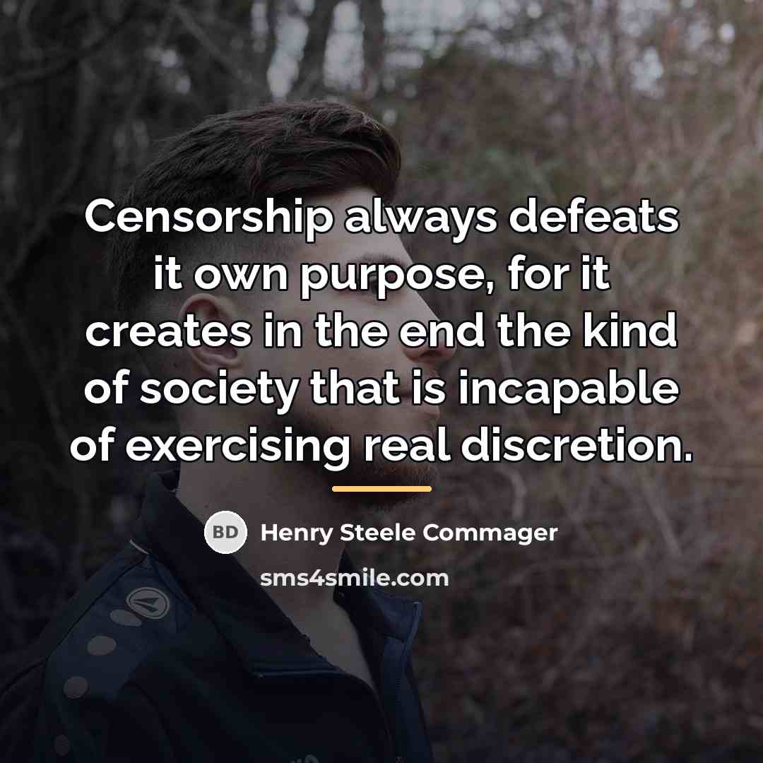 “Censorship always defeats it own purpose, for it creates in…” quote by Henry Steele Commager