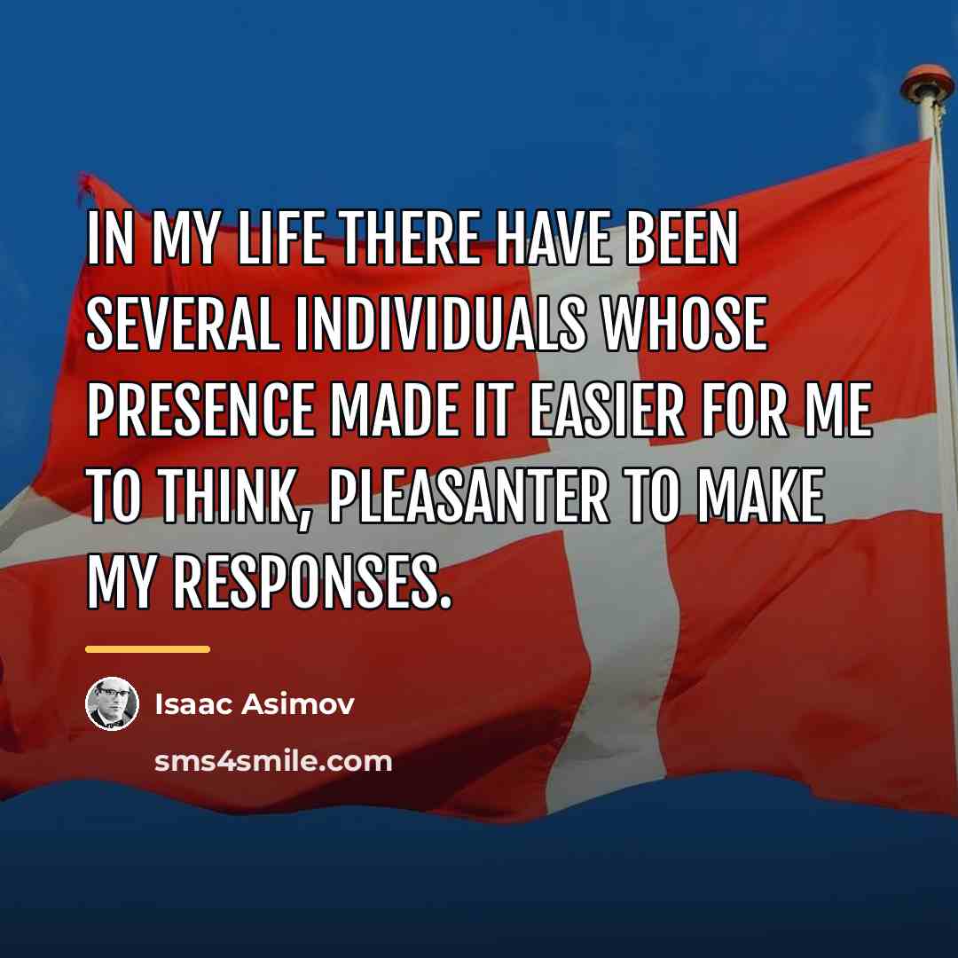 “In my life there have been several individuals whose presence…” quote by Isaac Asimov
