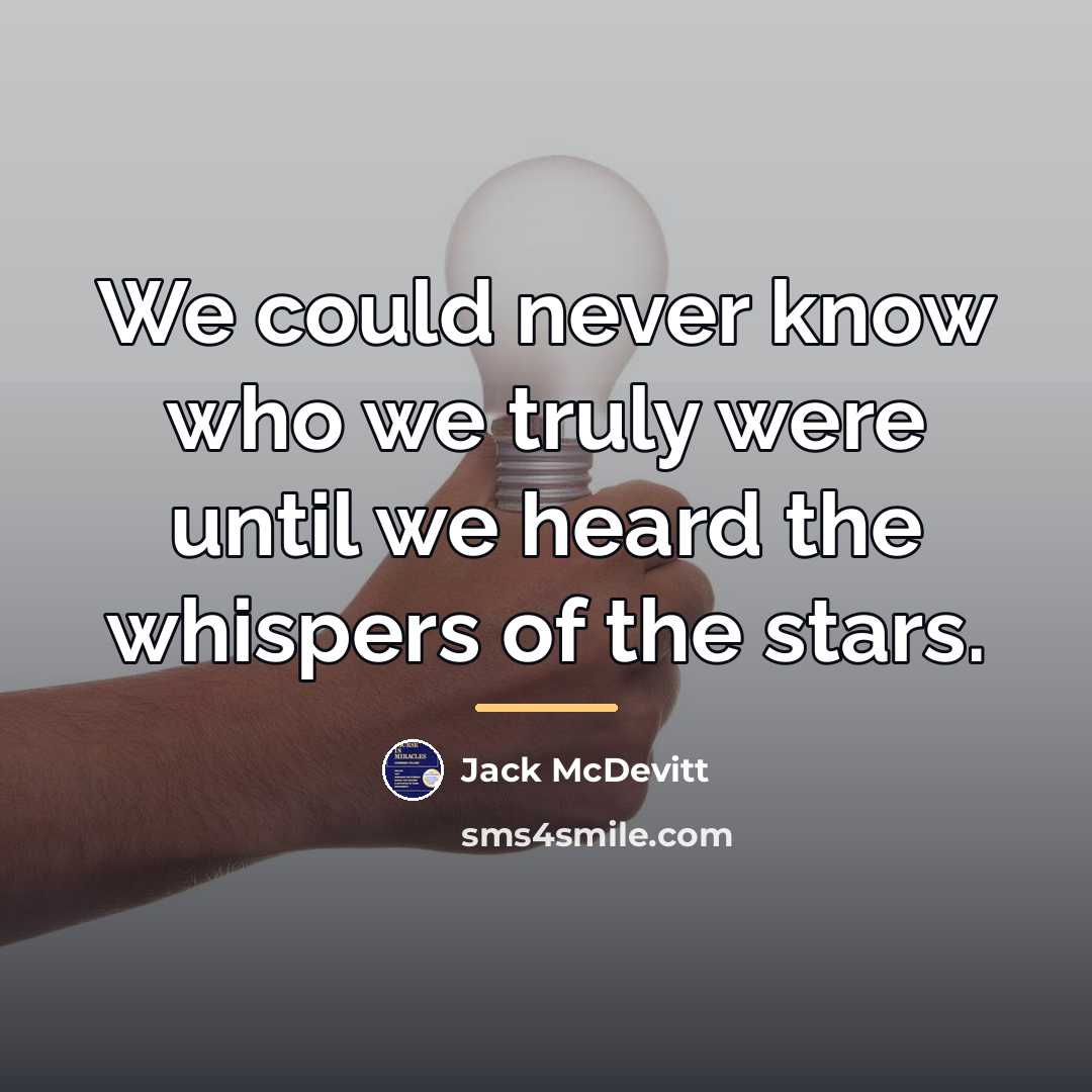 “We could never know who we truly were until we…” quote by Jack McDevitt