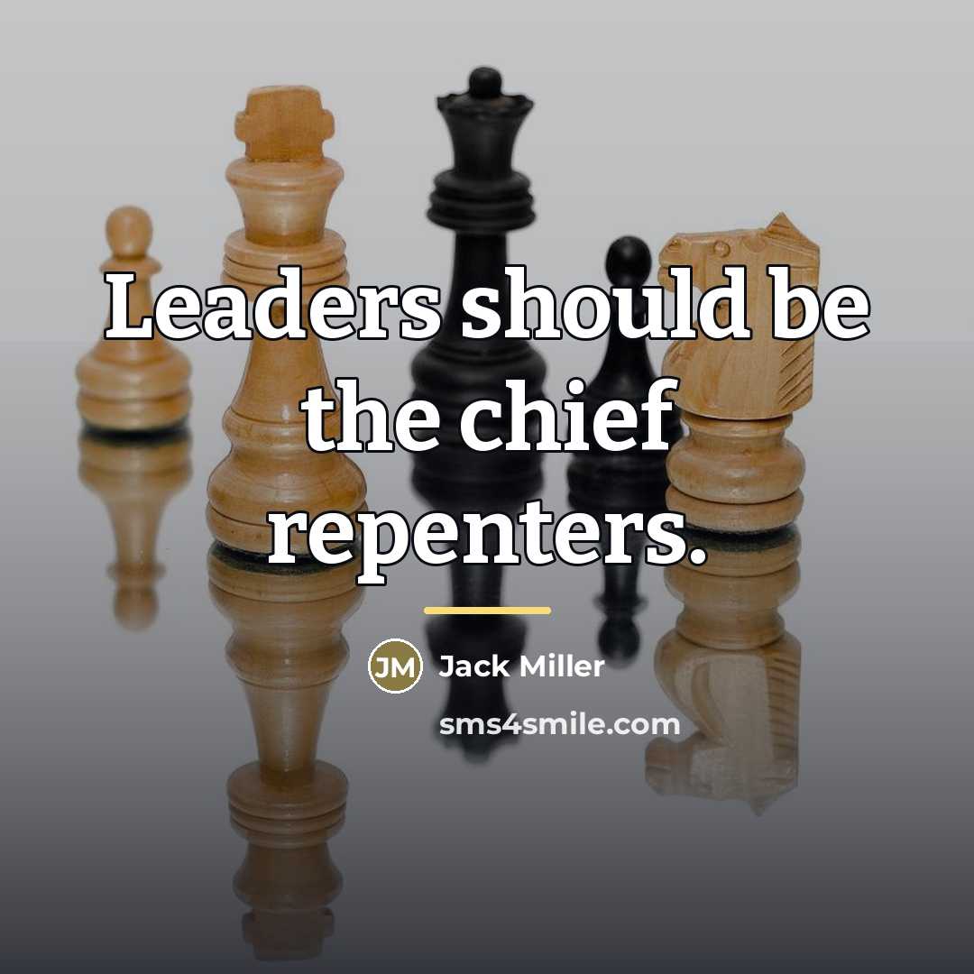 “Leaders should be the chief repenters.…” quote by Jack Miller