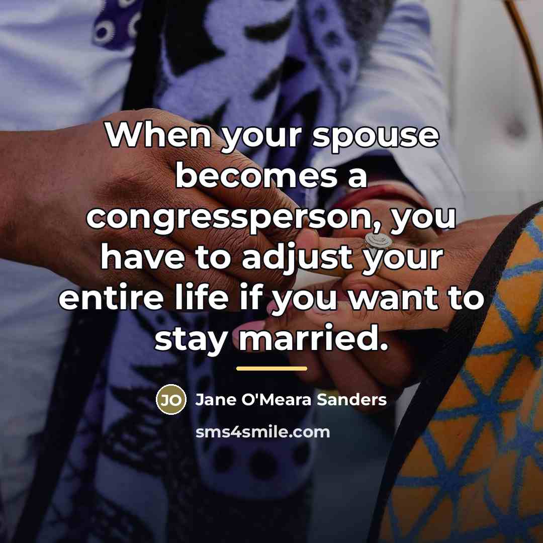 “When your spouse becomes a congressperson, you have to adjust…” quote by Jane O'Meara Sanders