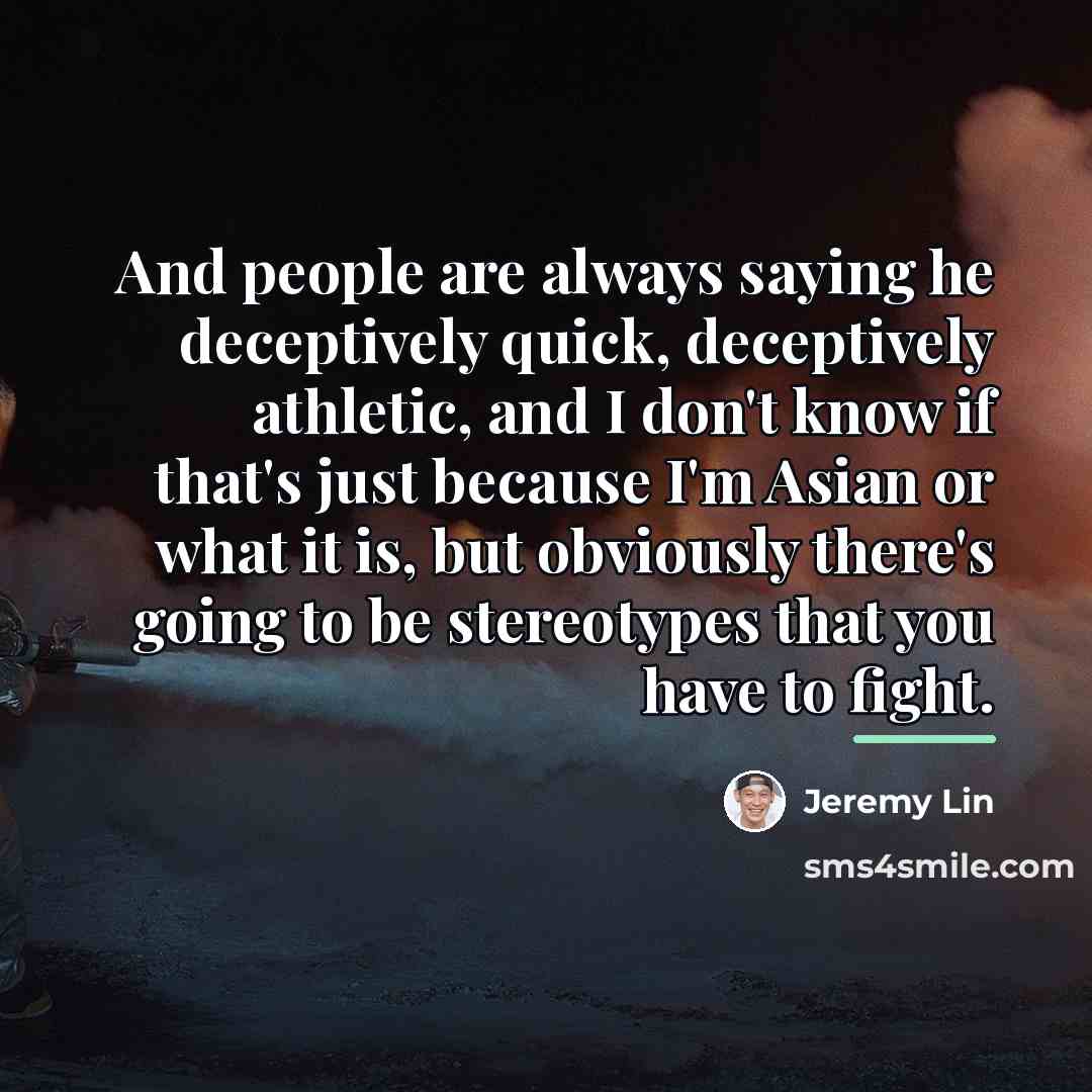 “And people are always saying he deceptively quick, deceptively athletic,…” quote by Jeremy Lin
