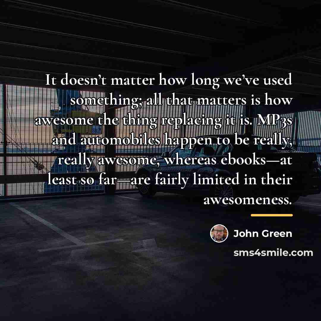 “It doesn’t matter how long we’ve used something; all that…” quote by John Green