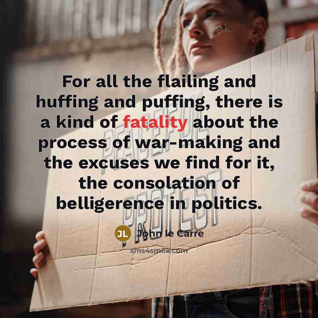 “For all the flailing and huffing and puffing, there is…” quote by John le Carre