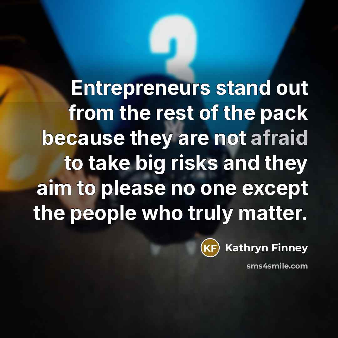 “Entrepreneurs stand out from the rest of the pack because…” quote by Kathryn Finney