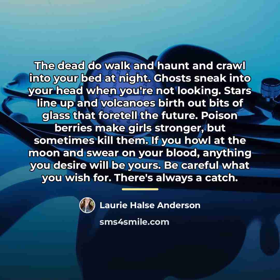 “The dead do walk and haunt and crawl into your…” quote by Laurie Halse Anderson