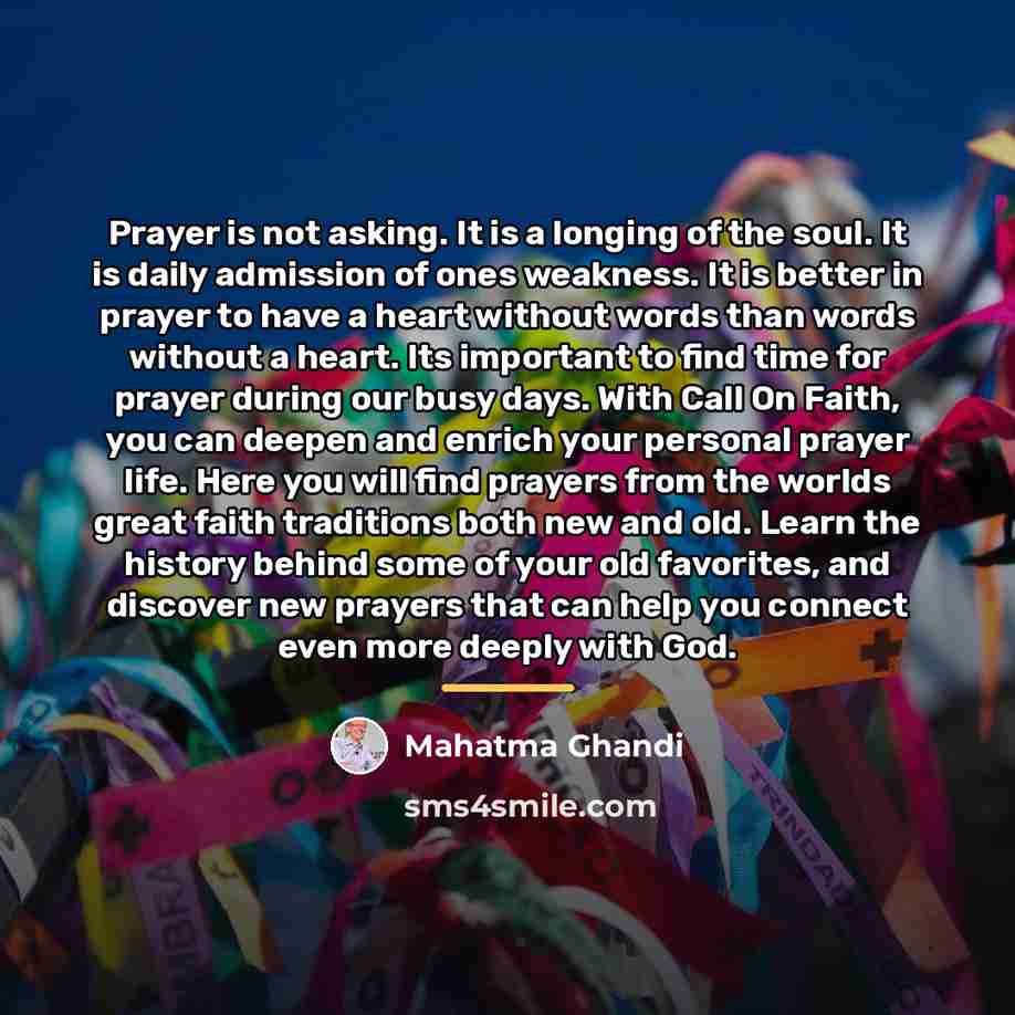 “Prayer is not asking. It is a longing of the…” quote by Mahatma Ghandi