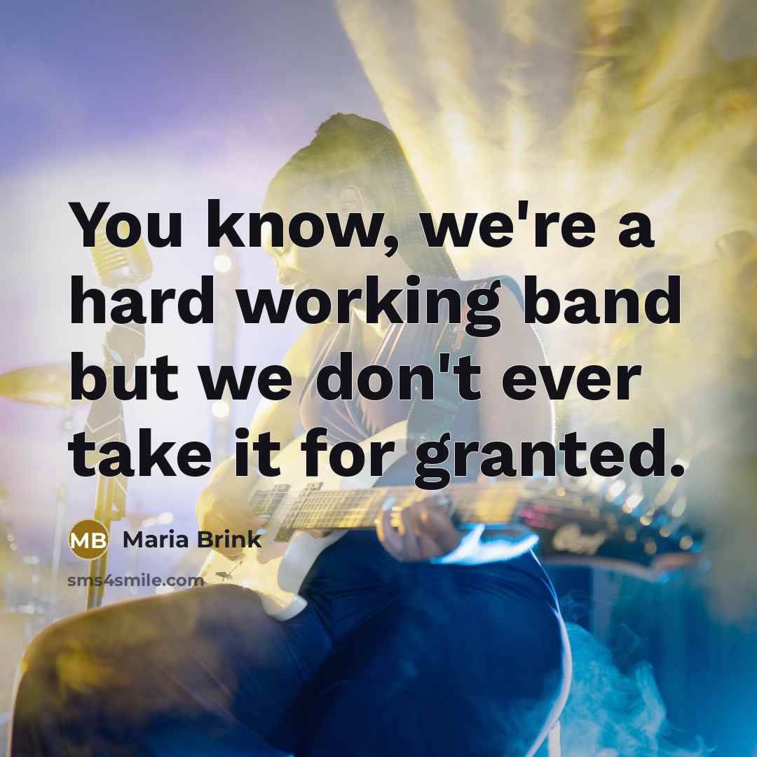 “You know, we're a hard working band but we don't…” quote by Maria Brink