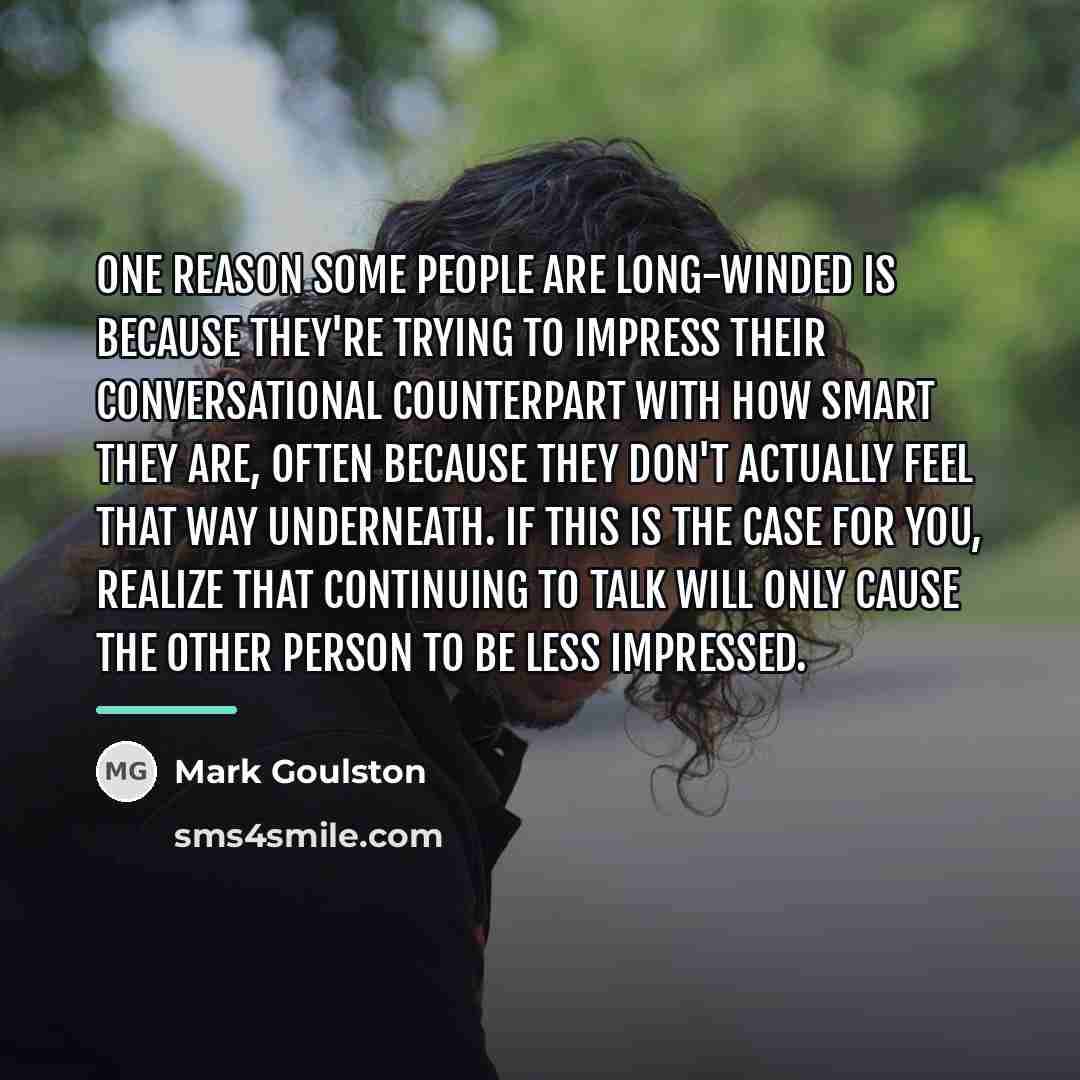 “One reason some people are long-winded is because they're trying…” quote by Mark Goulston