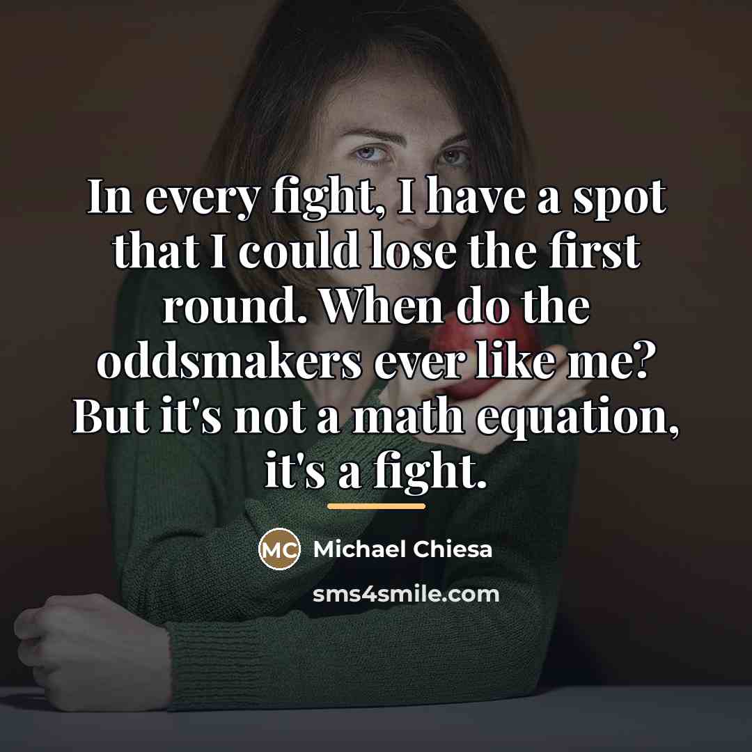 “In every fight, I have a spot that I could…” quote by Michael Chiesa