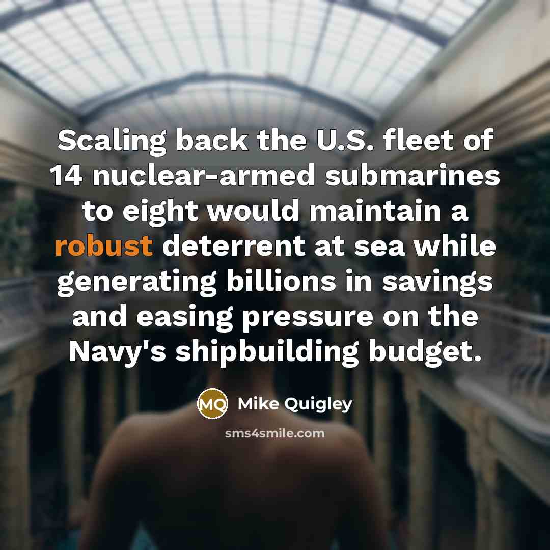 “Scaling back the U.S. fleet of 14 nuclear-armed submarines to…” quote by Mike Quigley