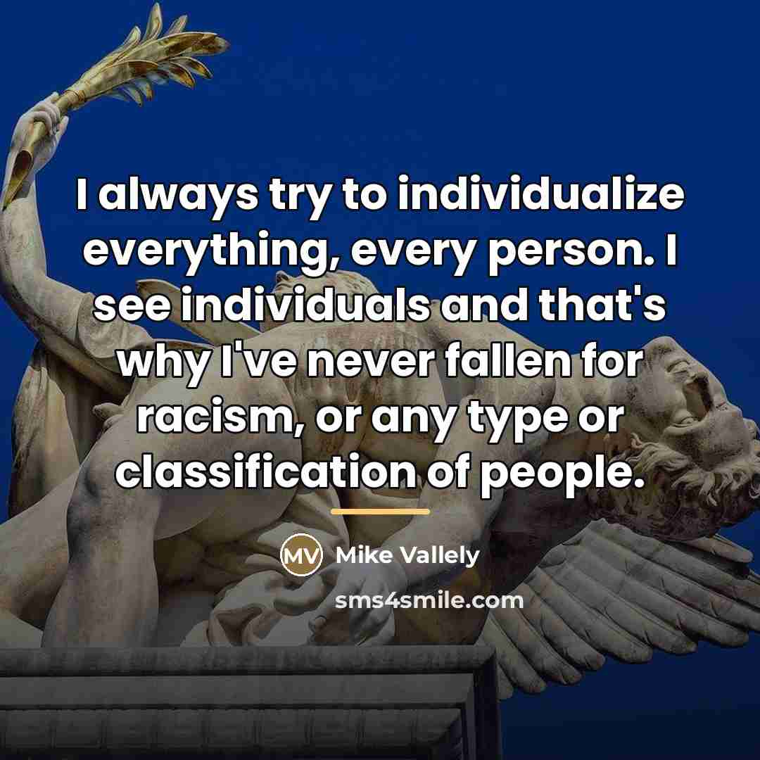 “I always try to individualize everything, every person. I see…” quote by Mike Vallely