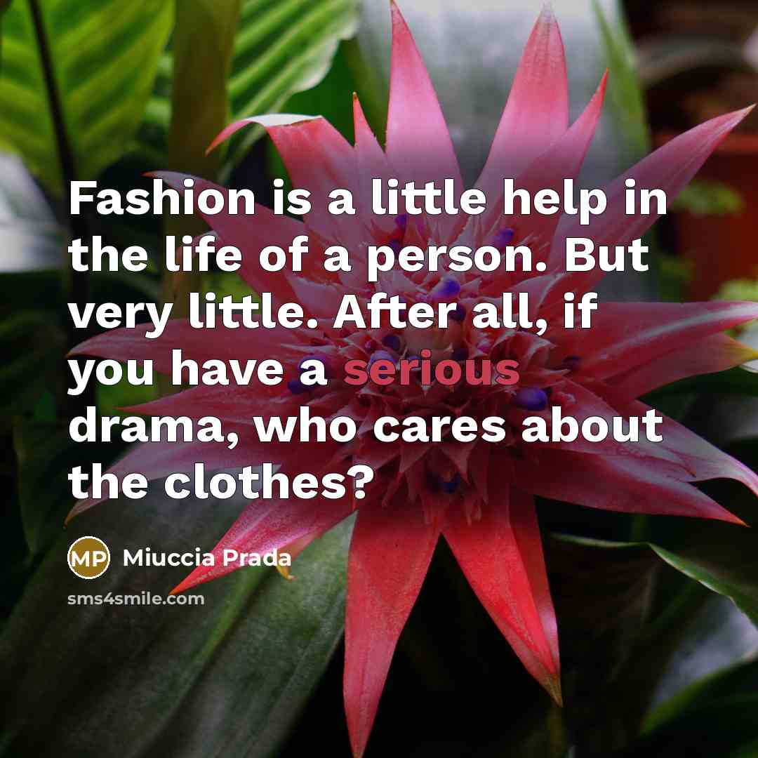 “Fashion is a little help in the life of a…” quote by Miuccia Prada