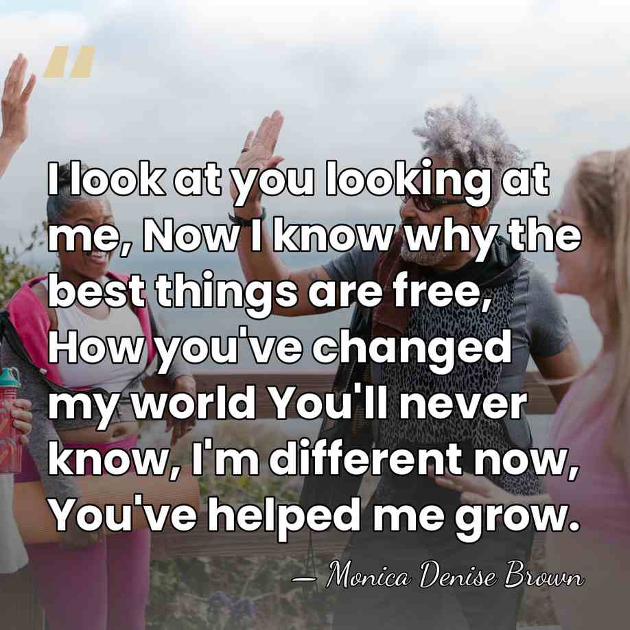 I look at you looking at me, Now I know why the&hellip; - Monica Denise Brown