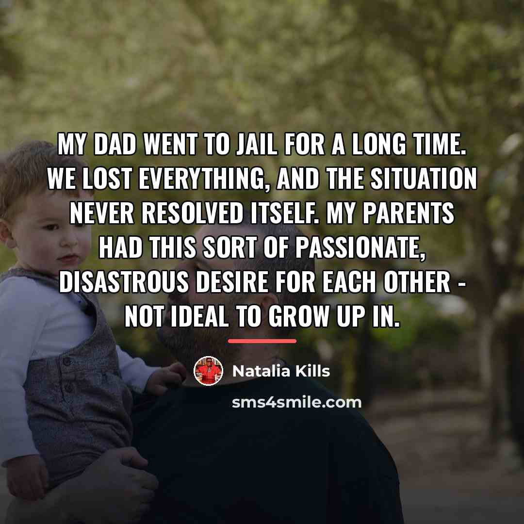 “My dad went to jail for a long time. We…” quote by Natalia Kills