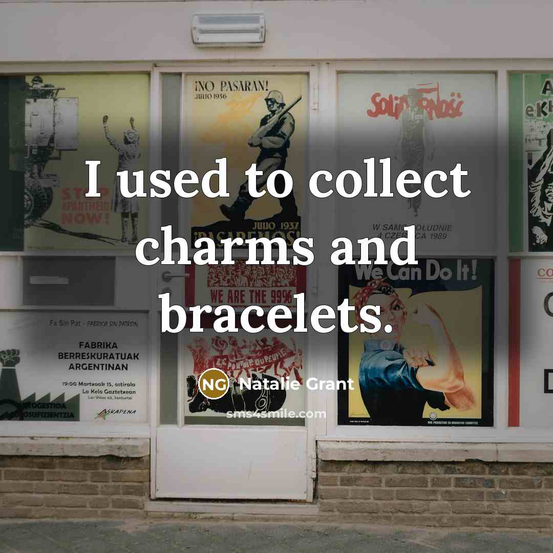 “I used to collect charms and bracelets.…” quote by Natalie Grant