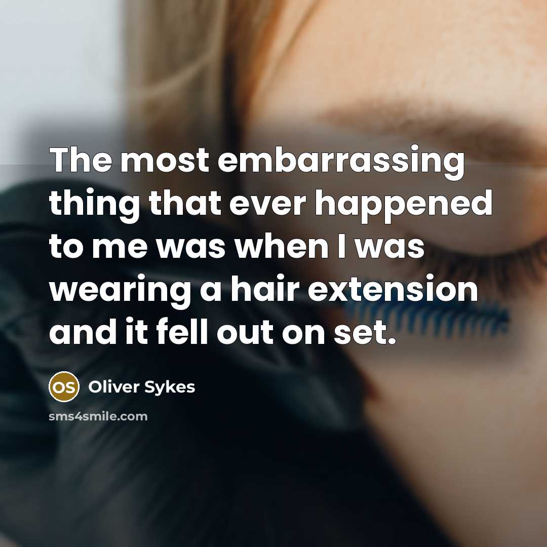“The most embarrassing thing that ever happened to me was…” quote by Oliver Sykes