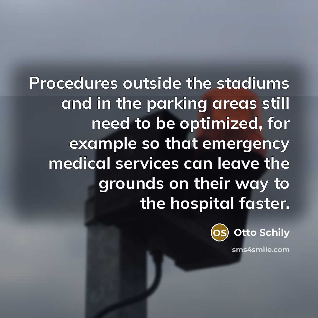 “Procedures outside the stadiums and in the parking areas still…” quote by Otto Schily