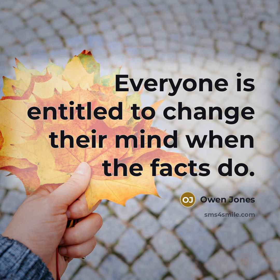 “Everyone is entitled to change their mind when the facts…” quote by Owen Jones