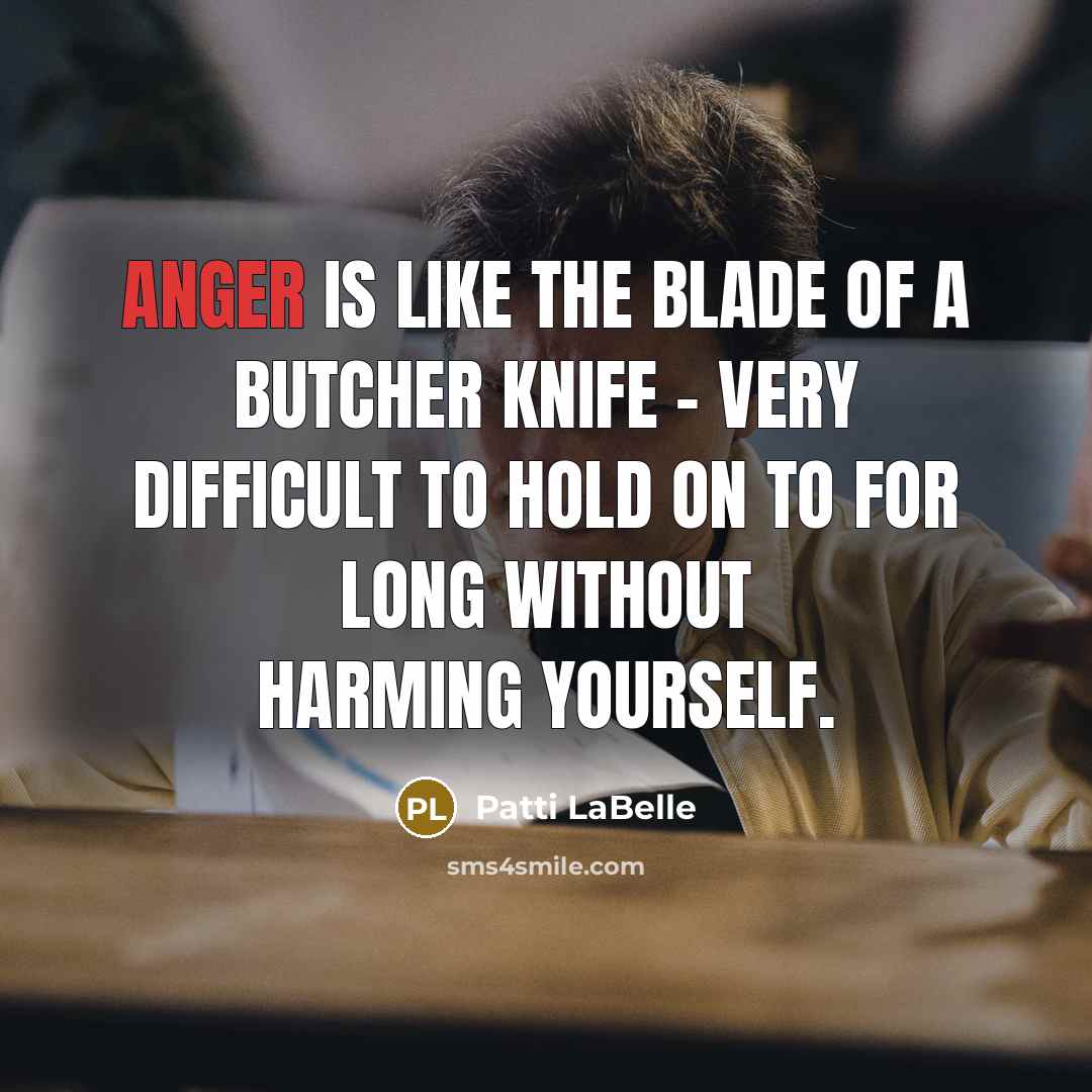 “Anger is like the blade of a butcher knife -…” quote by Patti LaBelle