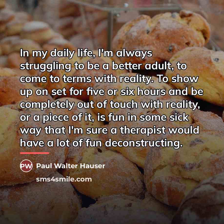 “In my daily life, I'm always struggling to be a…” quote by Paul Walter Hauser