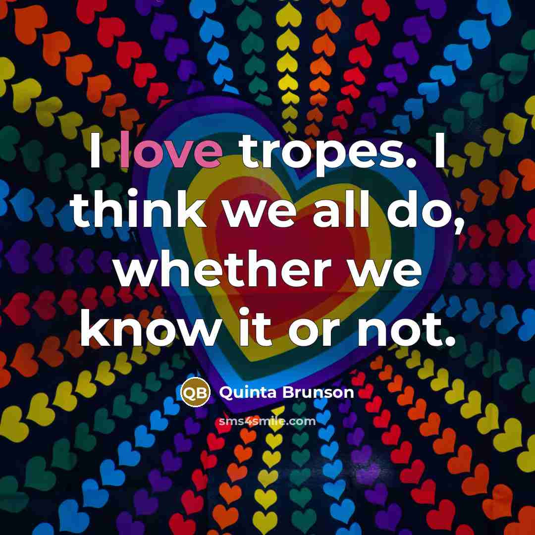 “I love tropes. I think we all do, whether we…” quote by Quinta Brunson