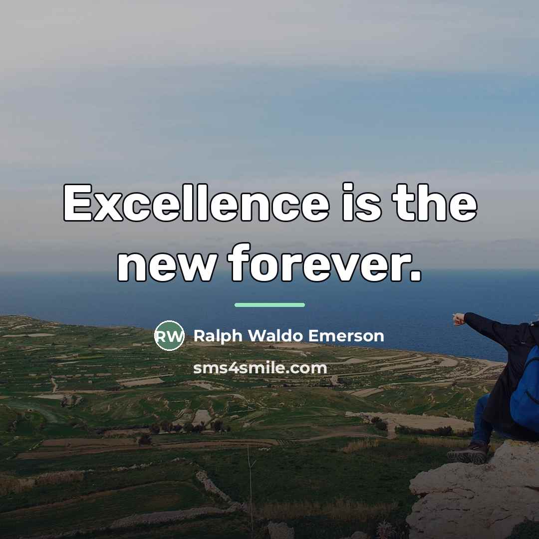 “Excellence is the new forever.…” quote by Ralph Waldo Emerson