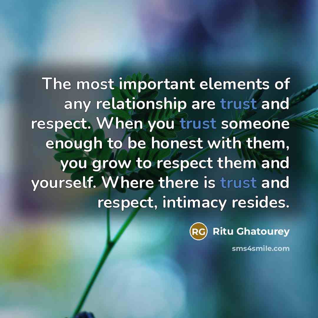 “The most important elements of any relationship are trust and…” quote by Ritu Ghatourey