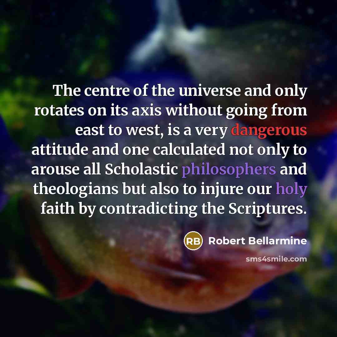 “The centre of the universe and only rotates on its…” quote by Robert Bellarmine