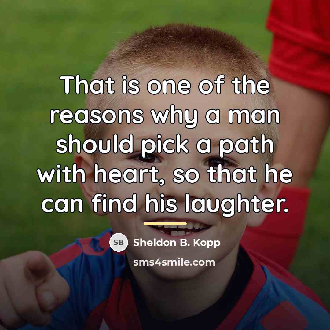 “That is one of the reasons why a man should…” quote by Sheldon B. Kopp