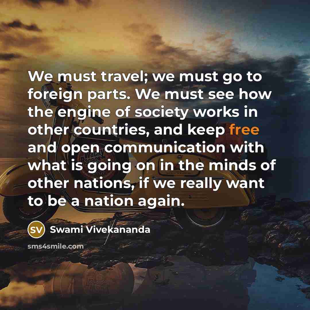 “We must travel; we must go to foreign parts. We…” quote by Swami Vivekananda