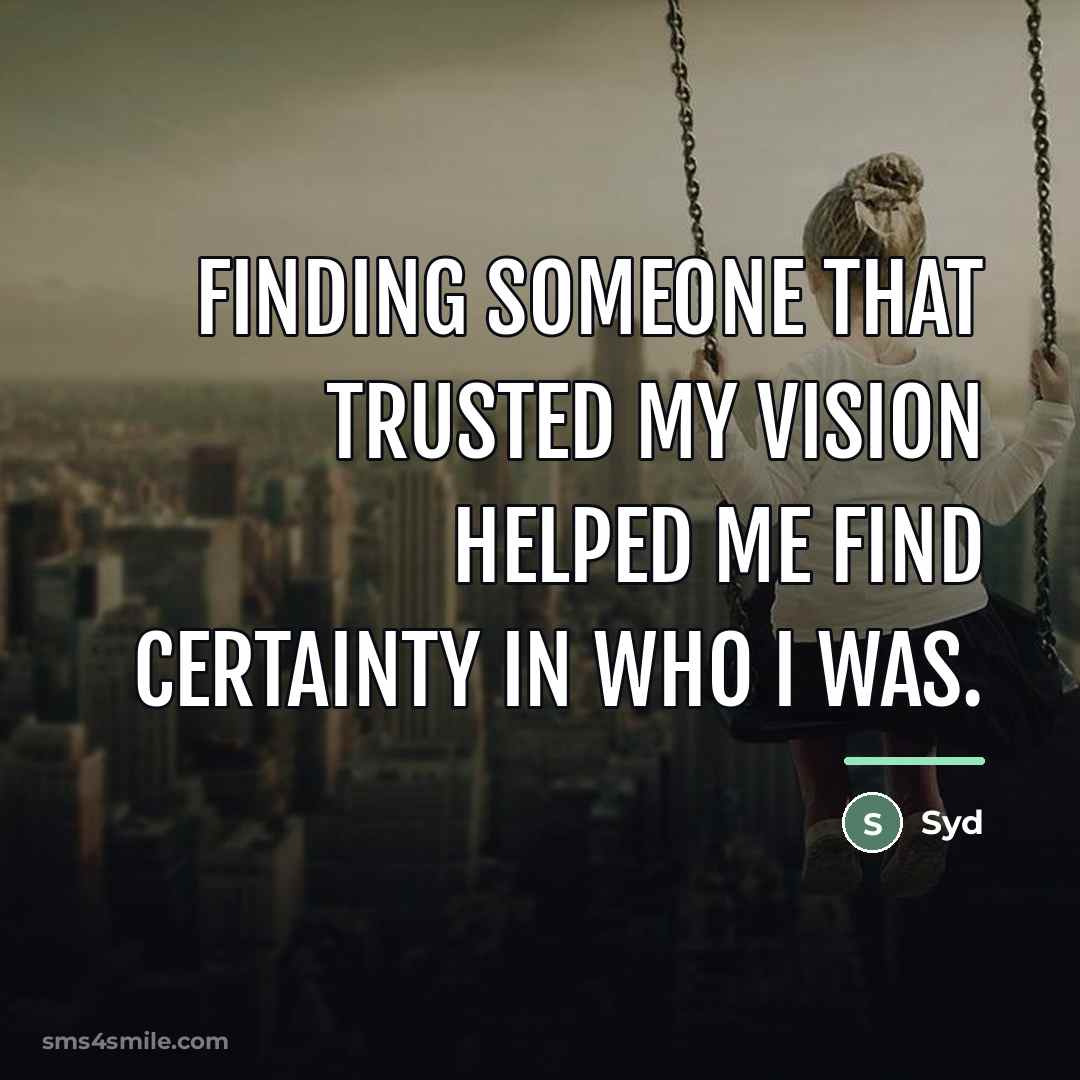 “Finding someone that trusted my vision helped me find certainty…” quote by Syd