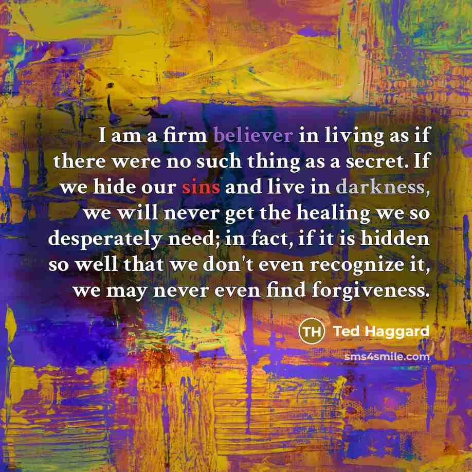 “I am a firm believer in living as if there…” quote by Ted Haggard