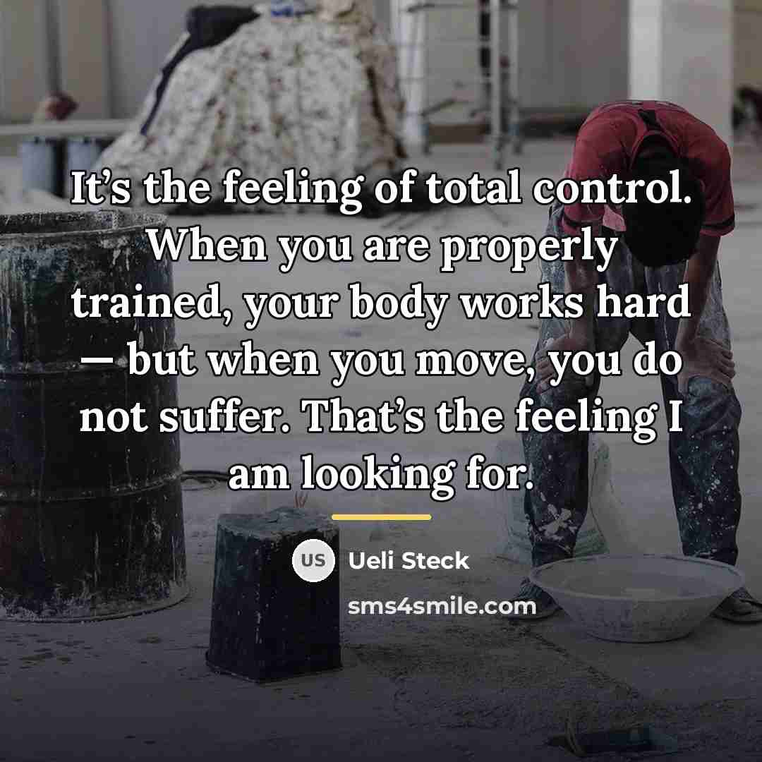 “It’s the feeling of total control. When you are properly…” quote by Ueli Steck