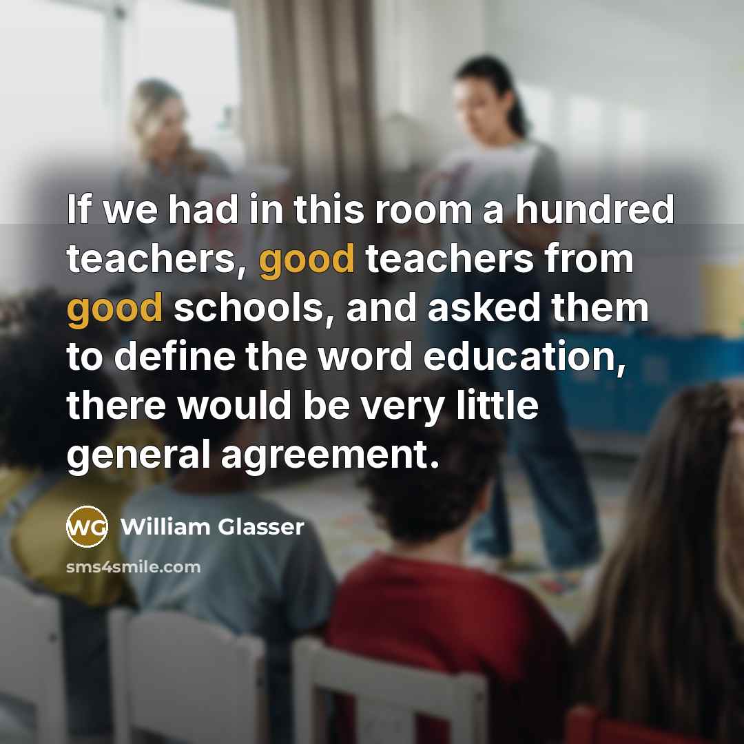“If we had in this room a hundred teachers, good…” quote by William Glasser