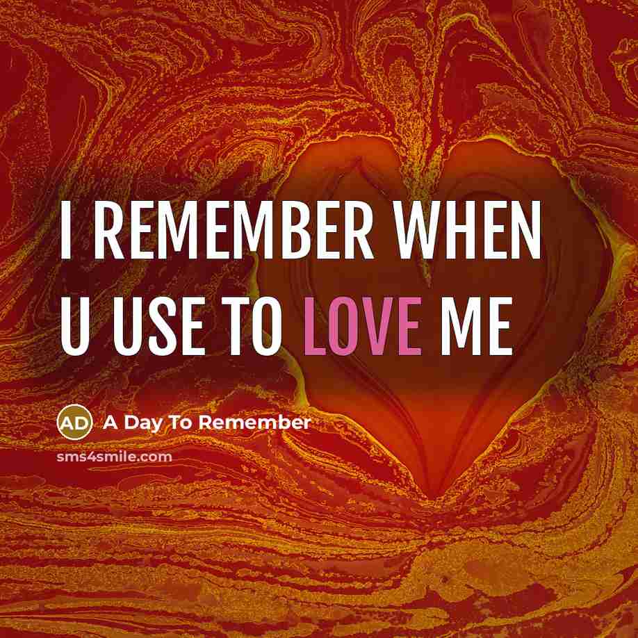 “I remember when u use to love me…” quote by A Day To Remember