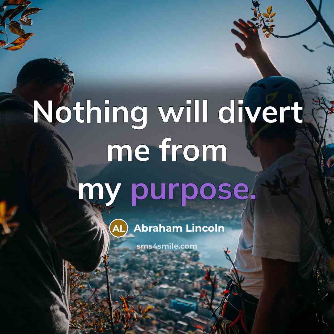 “Nothing will divert me from my purpose.…” quote by Abraham Lincoln