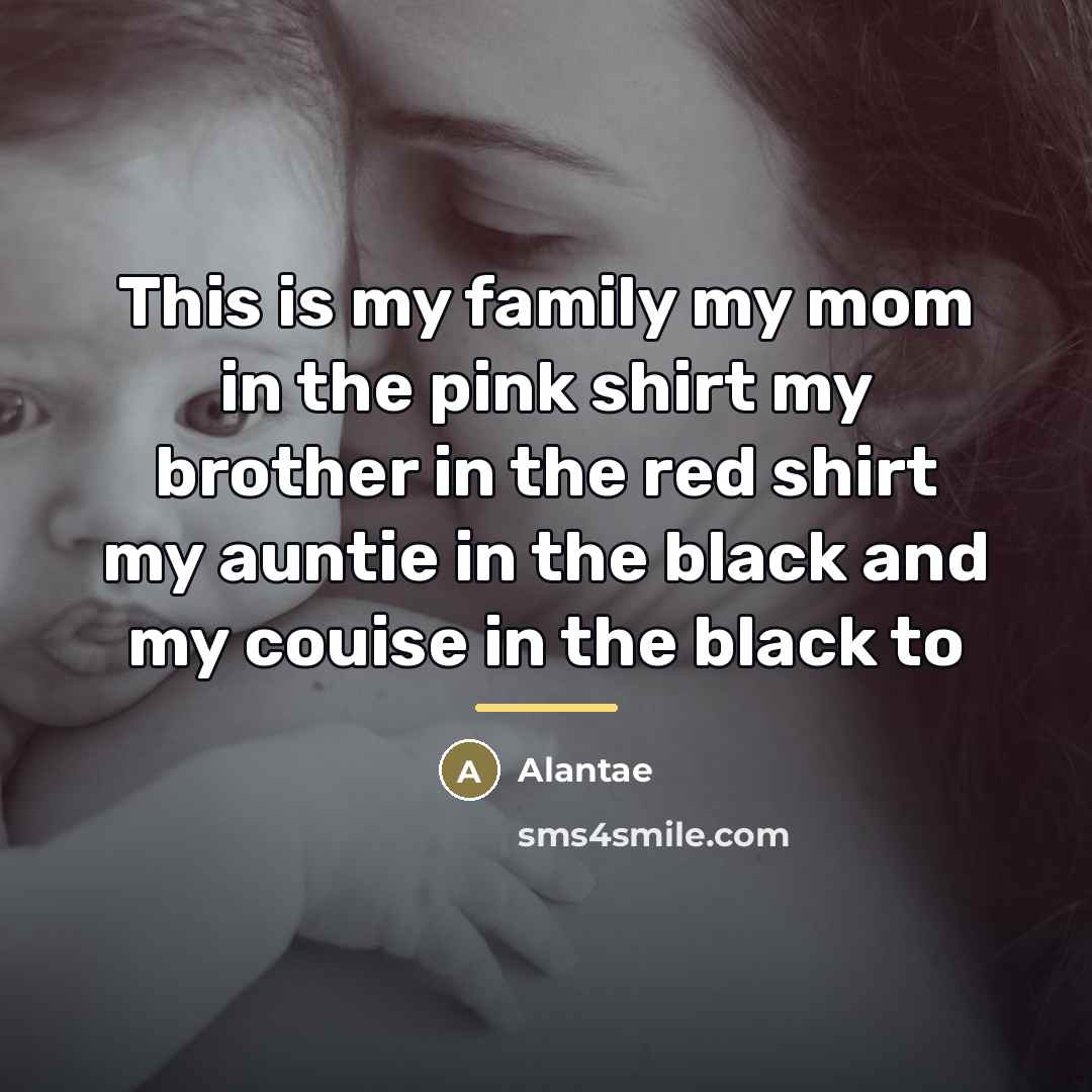 “This is my family my mom in the pink shirt…” quote by Anonymous