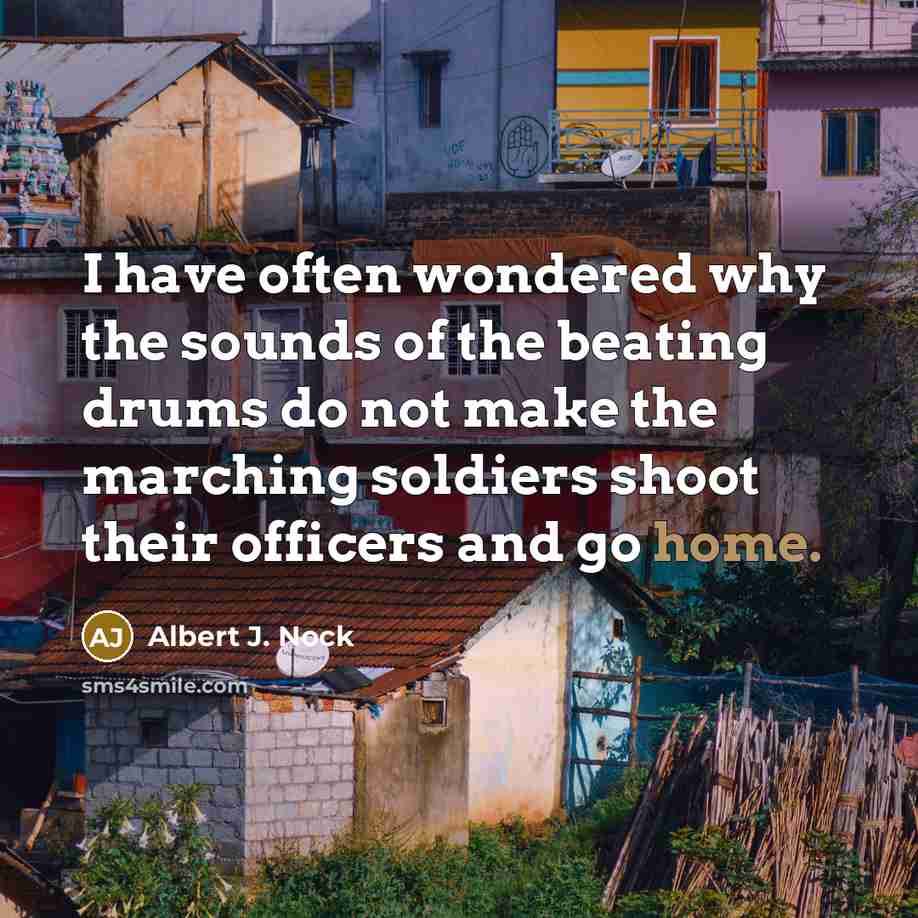 “I have often wondered why the sounds of the beating…” quote by Albert J. Nock