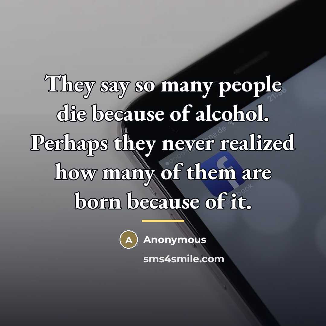 “They say so many people die because of alcohol. Perhaps…” quote by Anonymous