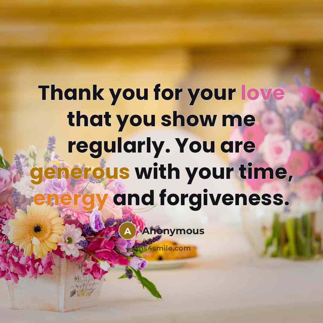 “Thank you for your love that you show me regularly.…” quote by Anonymous
